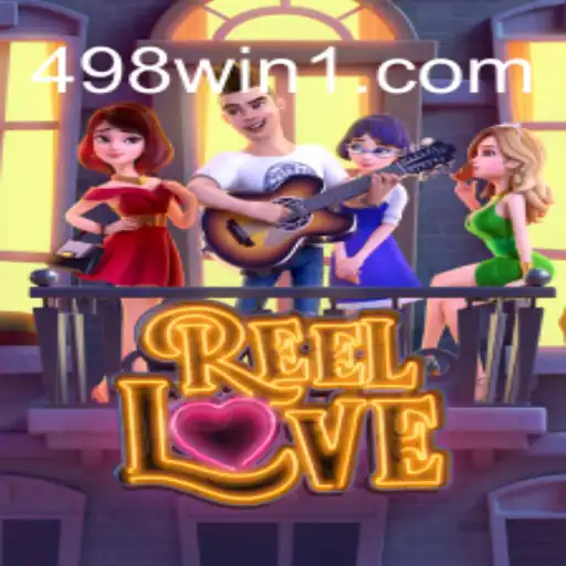 Descubra o Fascinante Mundo de ReelLove e a Estratégia 498win